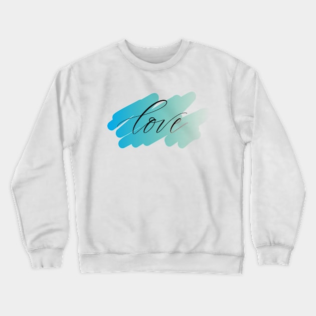 Love Crewneck Sweatshirt by ElizAlahverdianDesigns